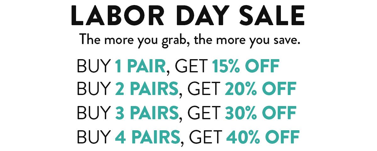 Labor Day Sale — buy 1–4 pairs get 15–40% off